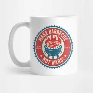 4th of July - Make Barbecue, Not Wars! Mug